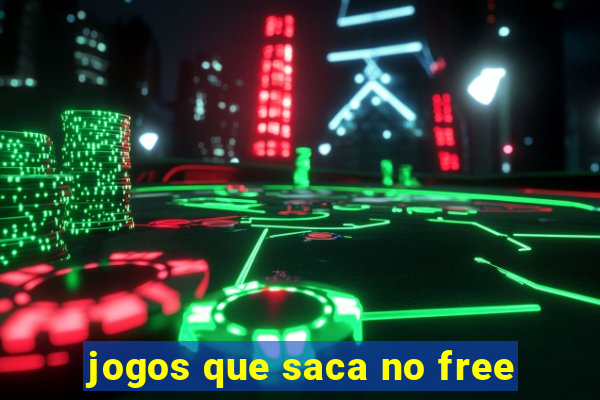 jogos que saca no free